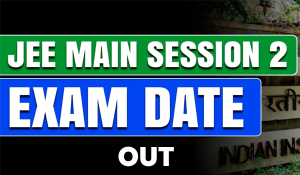 JEE Main Session 2 Exam Date out